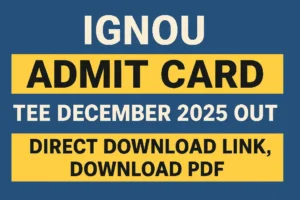 IGNOU TEE DECEMBER ADMIT CARD 2025