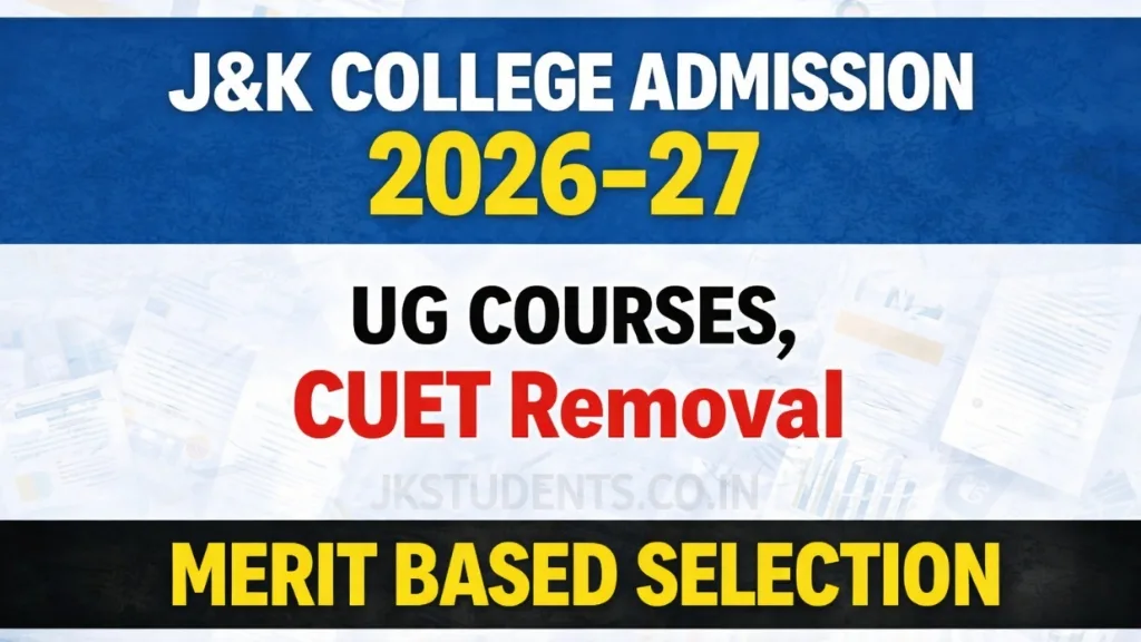 J&K College Admission 2026–27 UG Programs, CUET Removal, Merit Based Selection