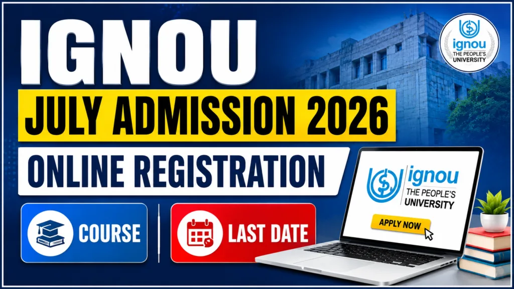 IGNOU July Admission 2026 Last Date